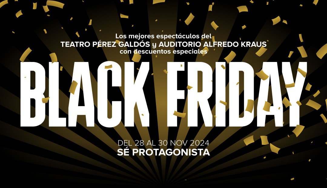 Imagen noticia - El Black Friday llega al Auditorio Alfredo Kraus y el Teatro Pérez Galdós