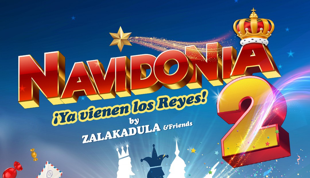 Imagen noticia - Vuelve 'Navidonia 2 ¡Ya vienen los Reyes?' by Zalakadula & friends ¡Pilla tu entrada!