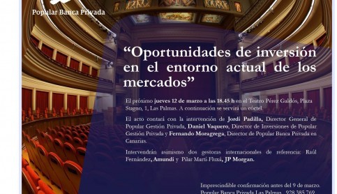 Imagen noticia - ‘Oportunidades de inversión en el entorno actual de los mercados’ de Popular Banca Privada, en el Teatro Pérez Galdós