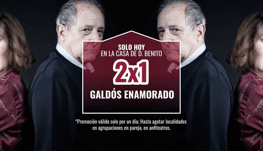 Imagen noticia - Hoy, oferta 2x1 para el estreno del año: Galdós enamorado
